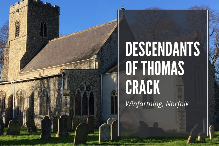 Descendants of Thomas Crack from Winfarthing in Norfold and Sarah Garnham.