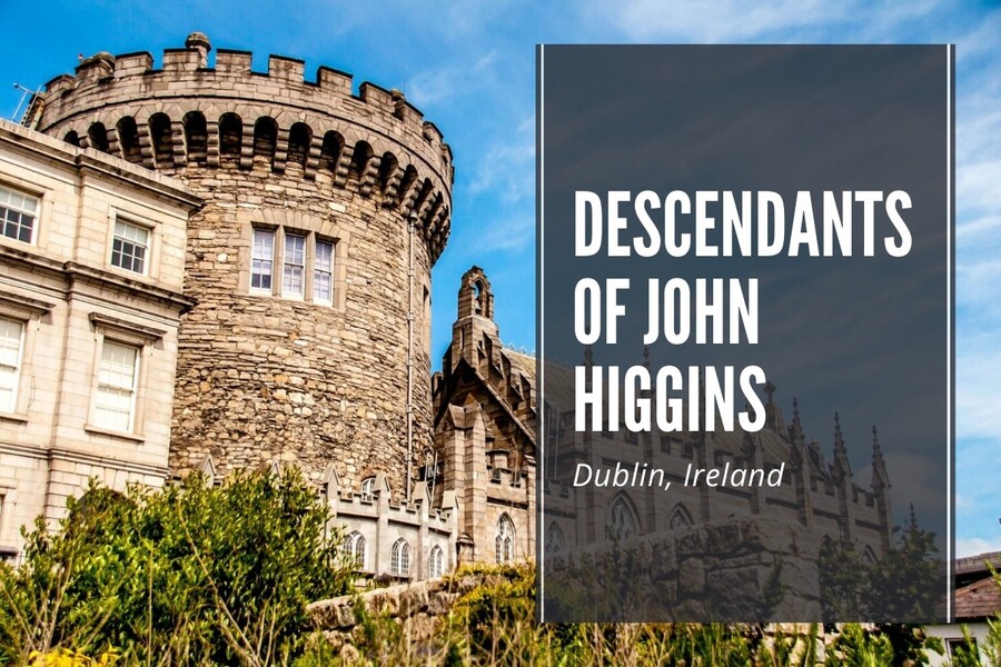 Descendants of John Higgins (* 1803 Dublin) and Tryphena Parker (Perkins) (1827-1898). Descendants of John Higgins (* 1803 Dublin) and Tryphena Parker (Perkins) (1827-1898).